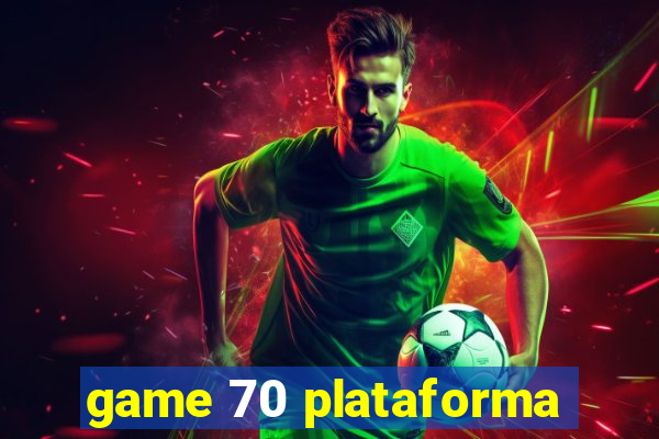 game 70 plataforma